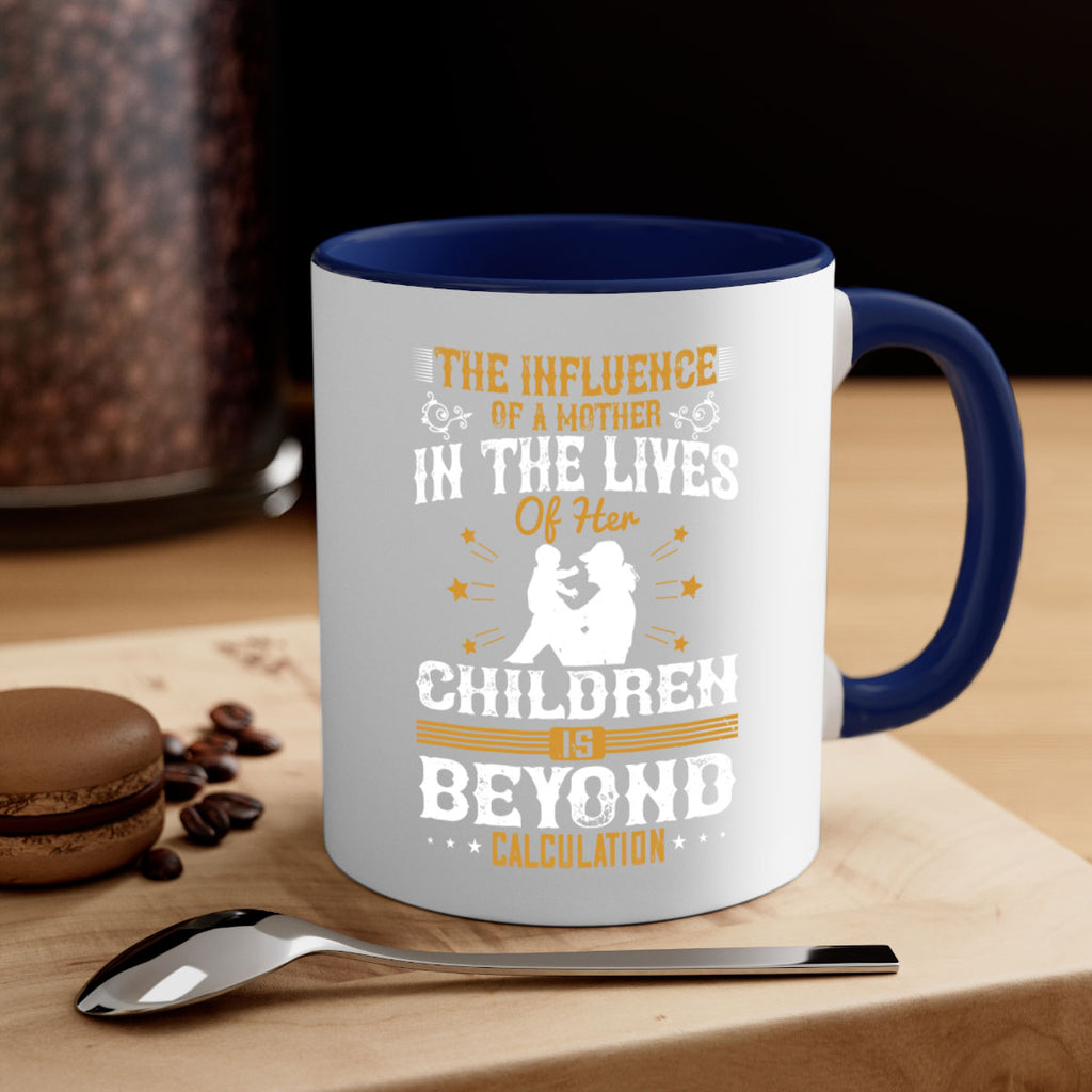 the influence of a mother in the lives of her children is beyond calculation 54#- mom-Mug / Coffee Cup