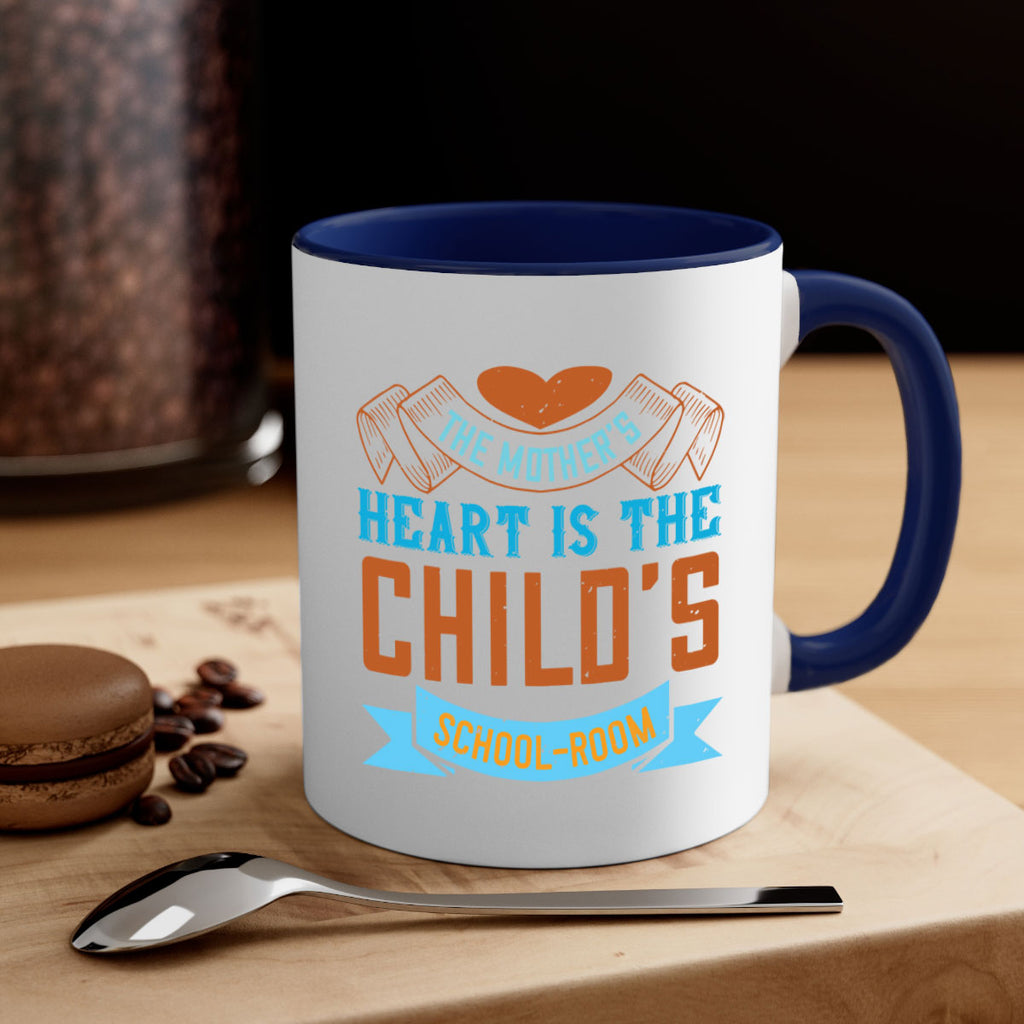 the mother’s heart is the child’s schoolroom 51#- mom-Mug / Coffee Cup