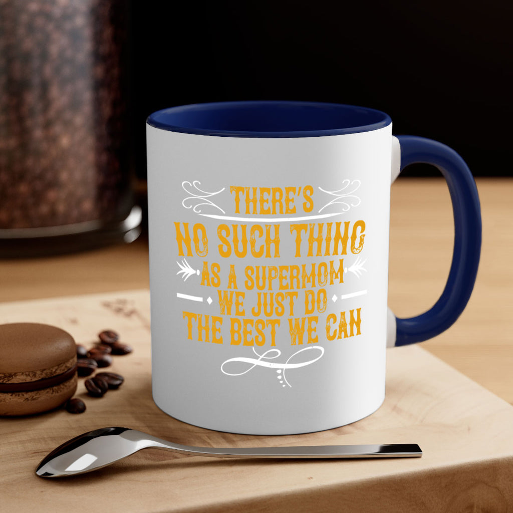 there’s no such thing as a supermom we just do the best we can 37#- mom-Mug / Coffee Cup