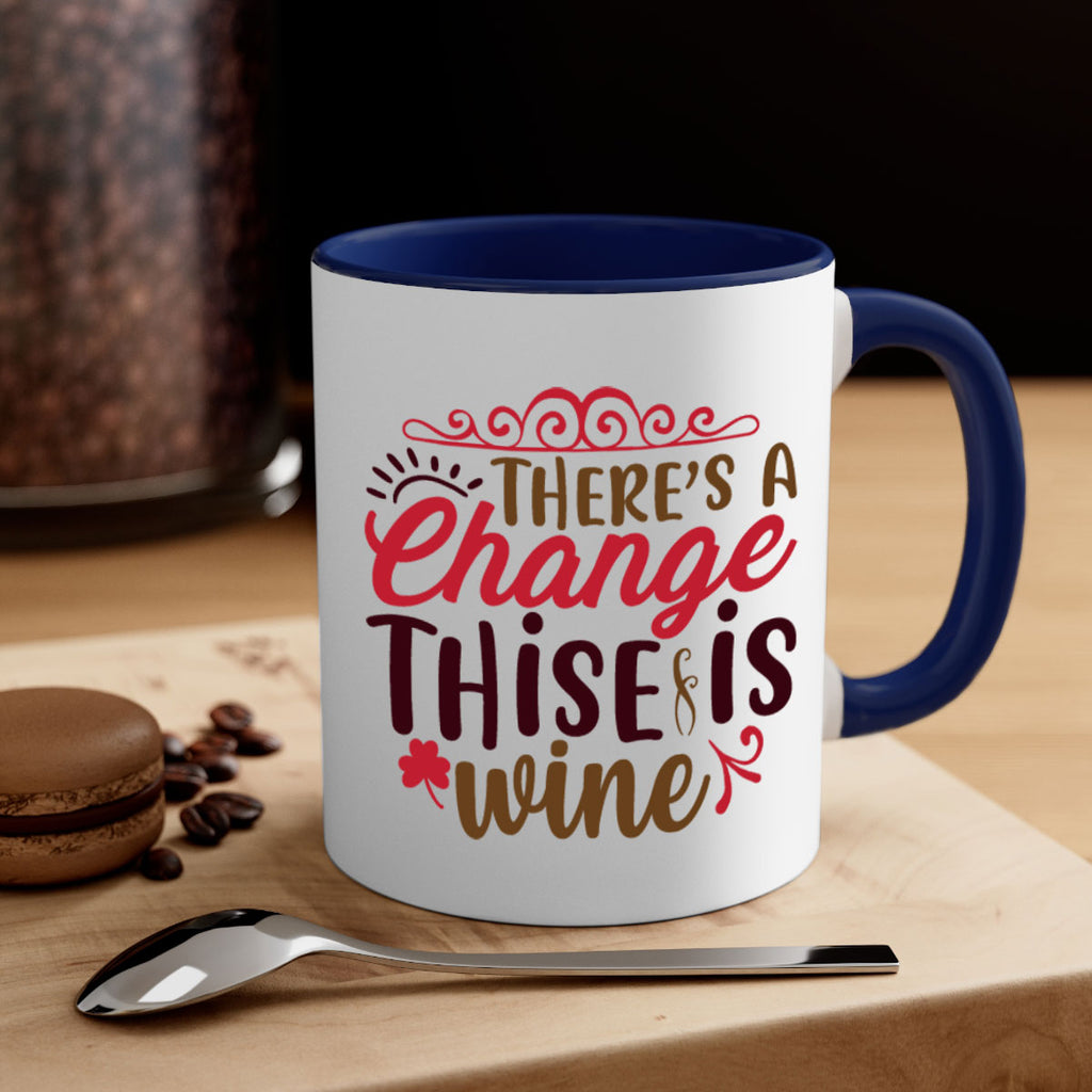 theres a change thise is wine 7#- christmas-Mug / Coffee Cup