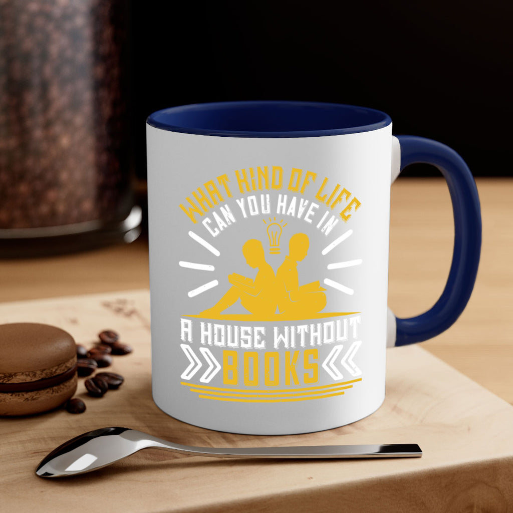 what kind of life can you have in a house without books 2#- Reading - Books-Mug / Coffee Cup