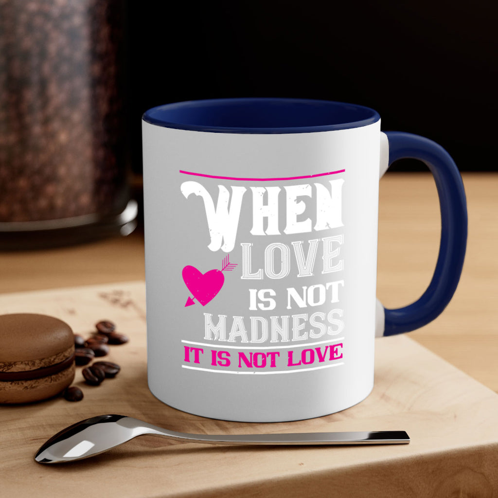 when love is madness it is not love 4#- valentines day-Mug / Coffee Cup