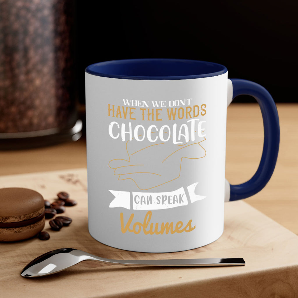 when we dont have the words chocolate can speak volumes 10#- chocolate-Mug / Coffee Cup