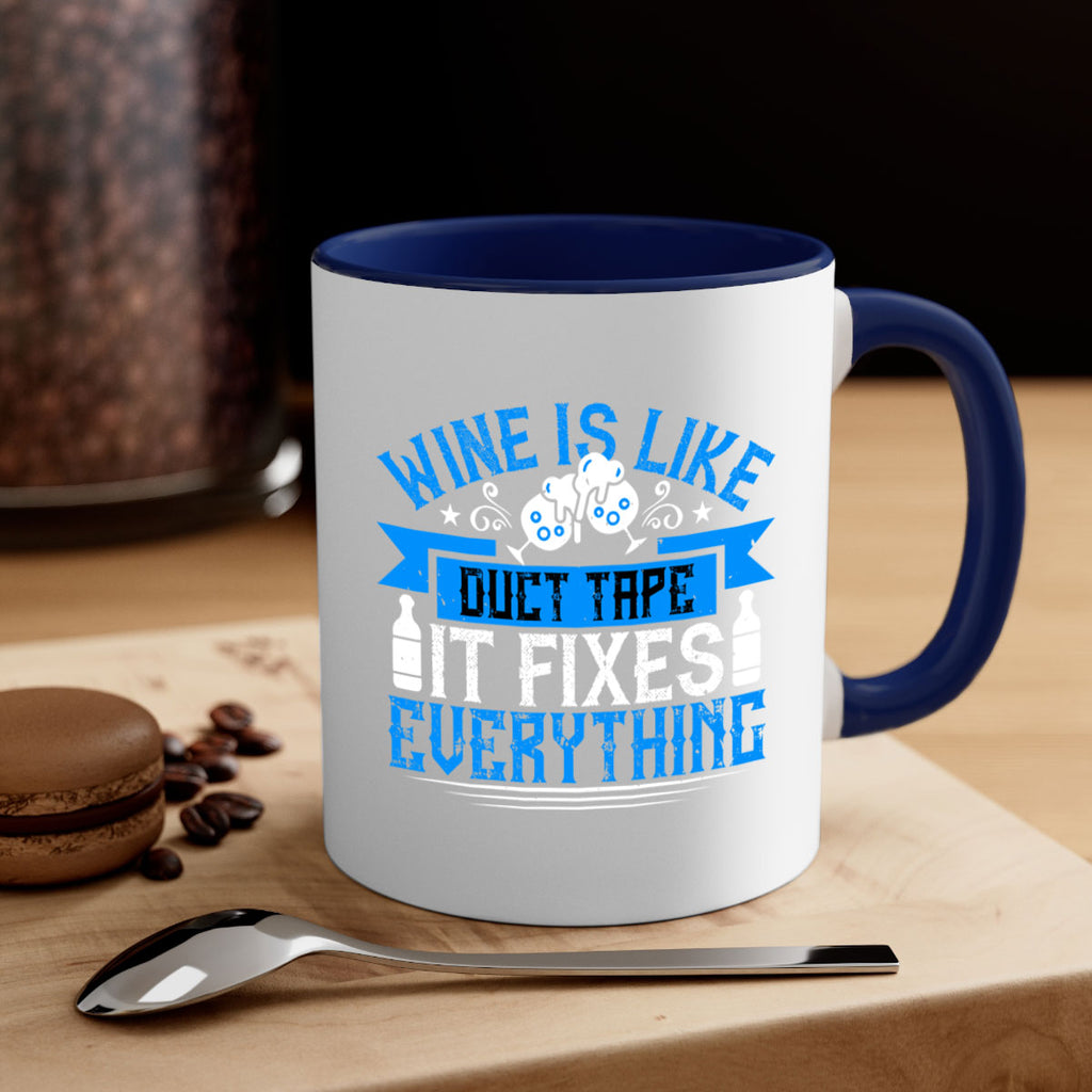 wine is like duct tape it fixes everything 17#- drinking-Mug / Coffee Cup