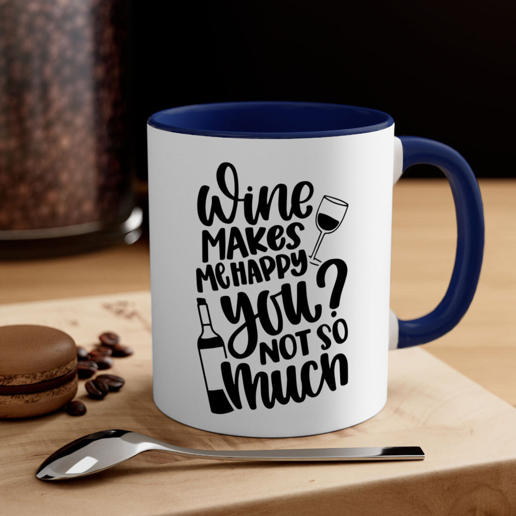 wine makes me happy you not so much 19#- wine-Mug / Coffee Cup