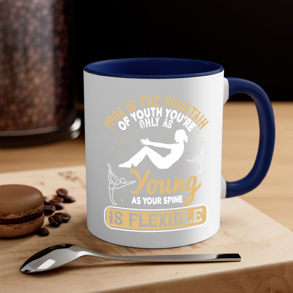 yoga is the fountain of youth you’re only as young as your spine is flexible 22#- yoga-Mug / Coffee Cup