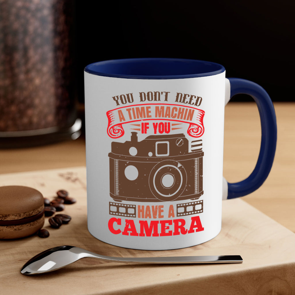 you don’t need a time machin if you 2#- photography-Mug / Coffee Cup