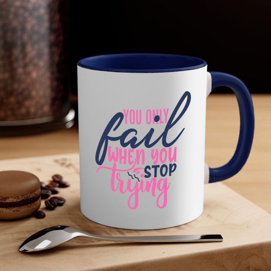 you only fail when you stop trying Style 57#- motivation-Mug / Coffee Cup
