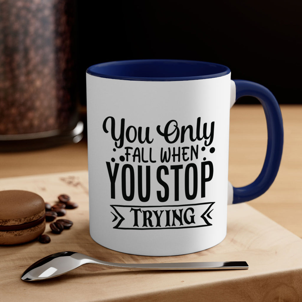 you only fall when you stop trying Style 56#- motivation-Mug / Coffee Cup