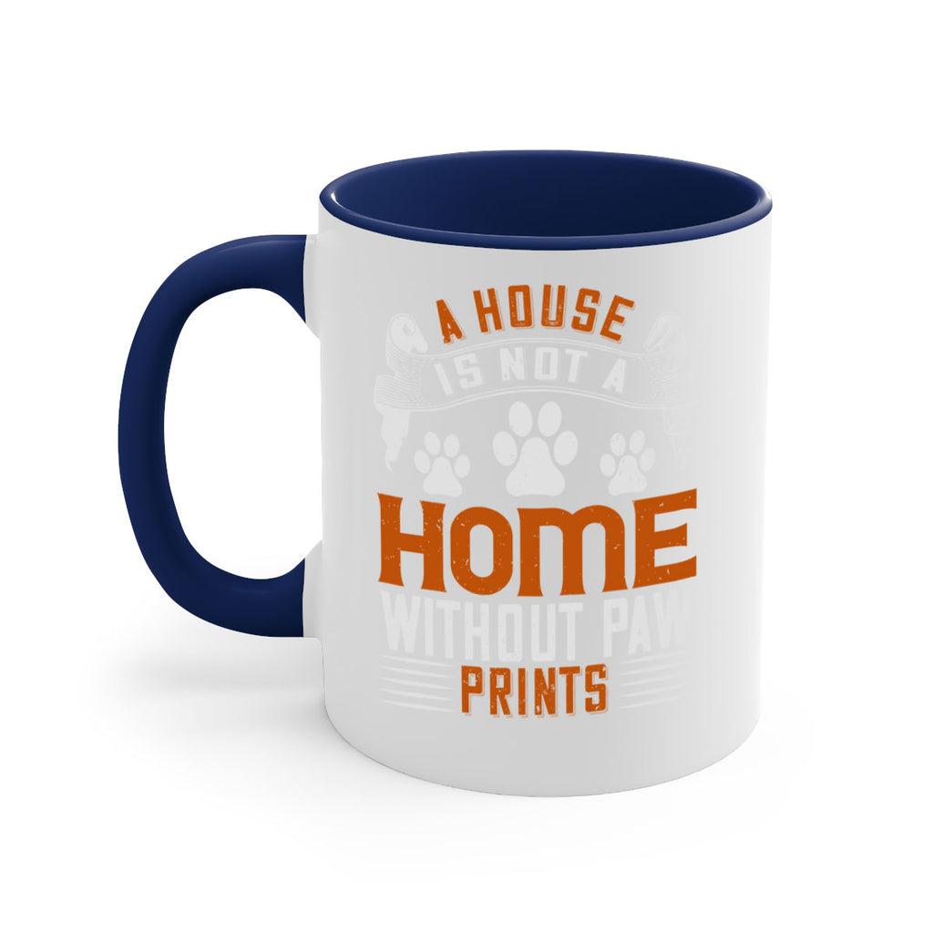 A house is not a home without paw prints Style 199#- Dog-Mug / Coffee Cup