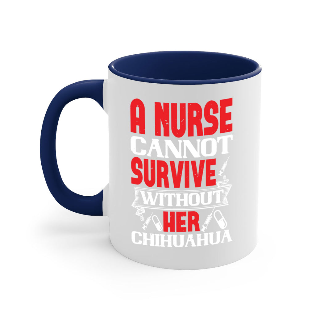 A nurse cannot survive without her chihuahua Style 412#- nurse-Mug / Coffee Cup