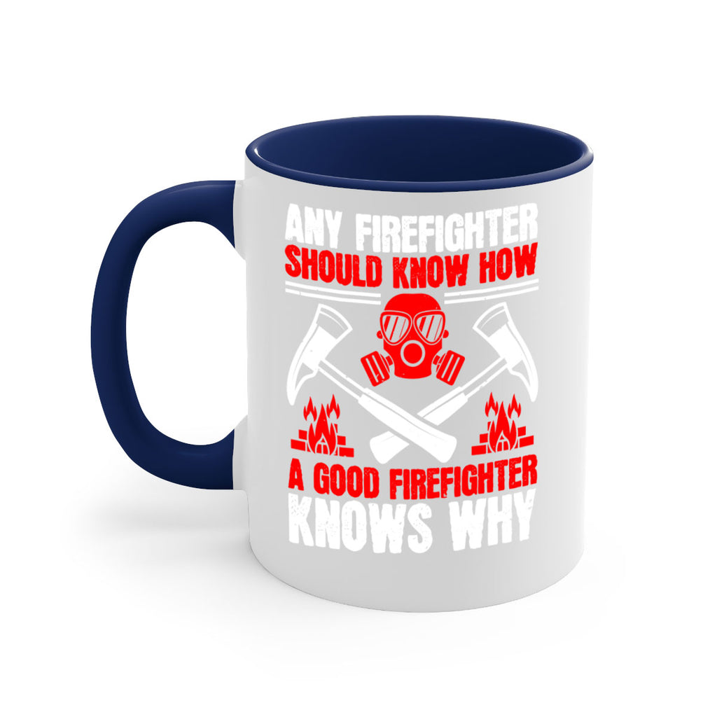 Any firefighter should know how a good firefighter knows why Style 92#- fire fighter-Mug / Coffee Cup