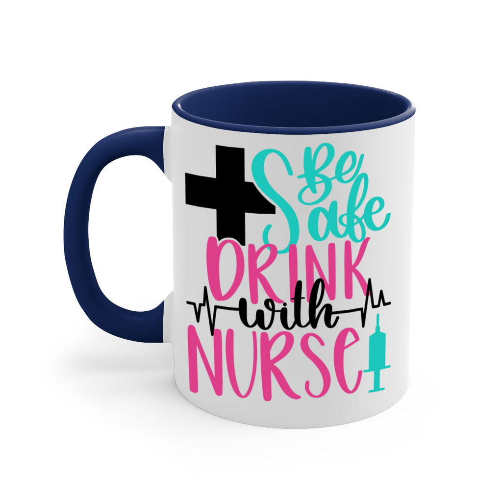 Be Safe Drink With A Nurse Style Style 223#- nurse-Mug / Coffee Cup