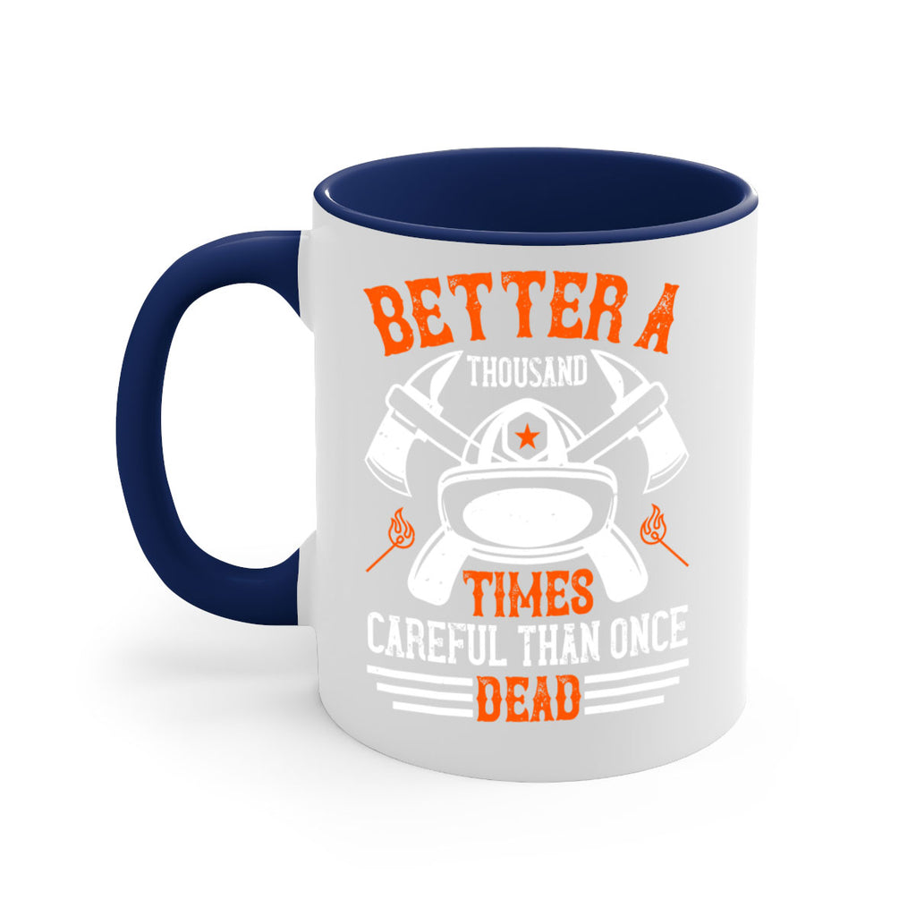 Better a thousand times careful than once dead Style 90#- fire fighter-Mug / Coffee Cup