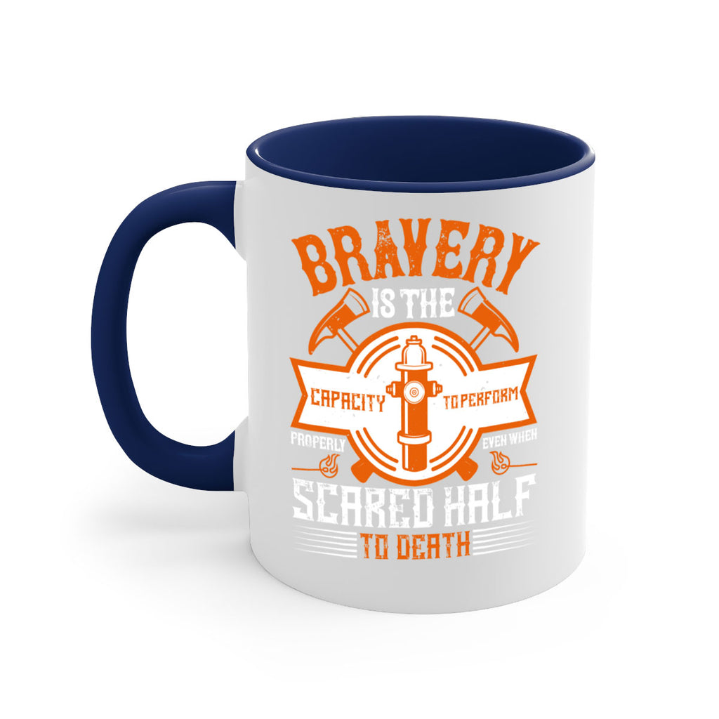Bravery is the capacity to perform properly even when scared half to death Style 88#- fire fighter-Mug / Coffee Cup