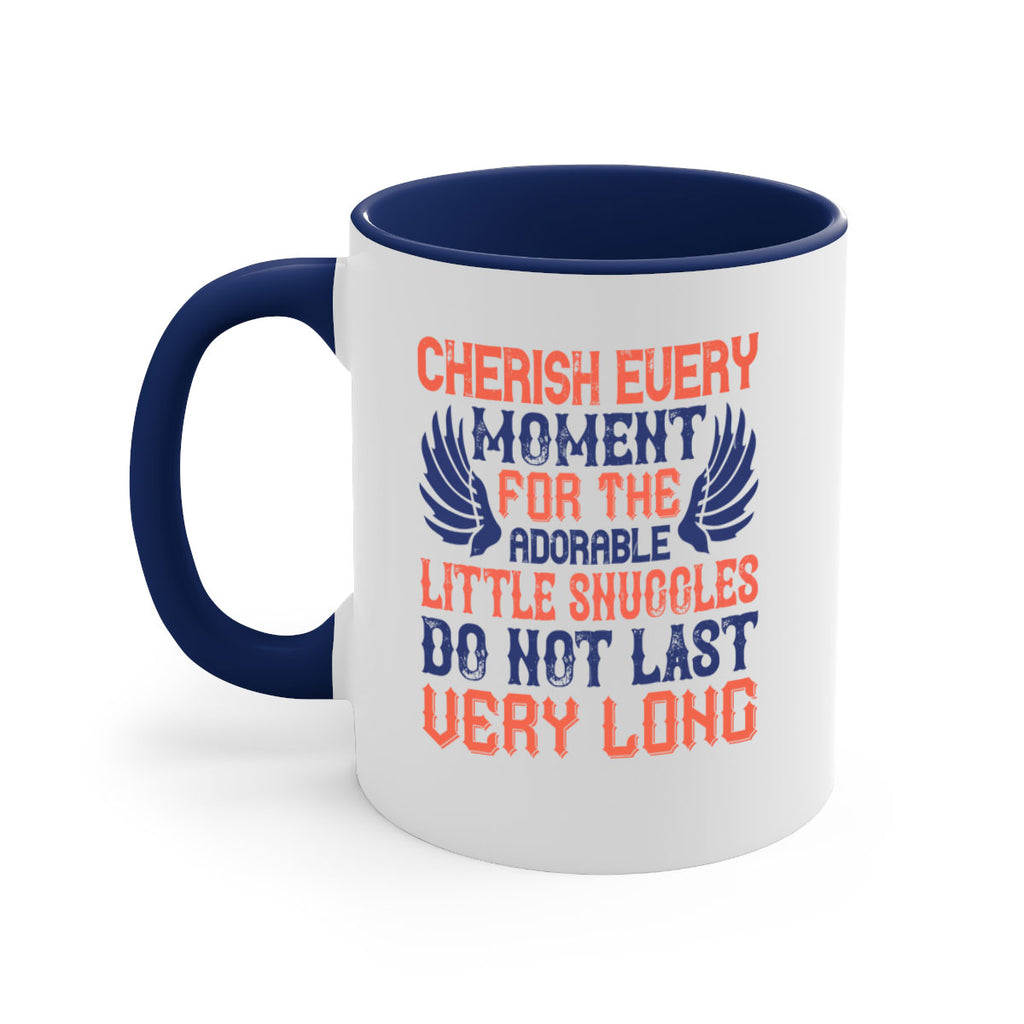 Cherish every moment for the adorable little snuggles do not last very long Style 126#- baby2-Mug / Coffee Cup