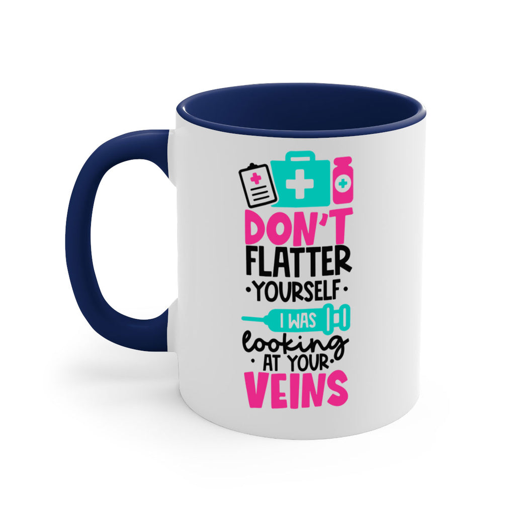 Dont Flatter Yourself I Was Looking At Your Veins Style Style 200#- nurse-Mug / Coffee Cup