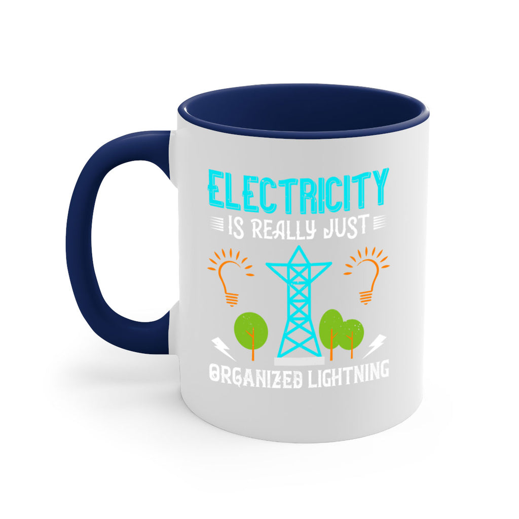 Electricity is really just organized lightning Style 46#- electrician-Mug / Coffee Cup