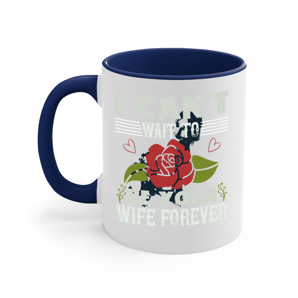 I cant wait to be your wife forever 66#- bride-Mug / Coffee Cup