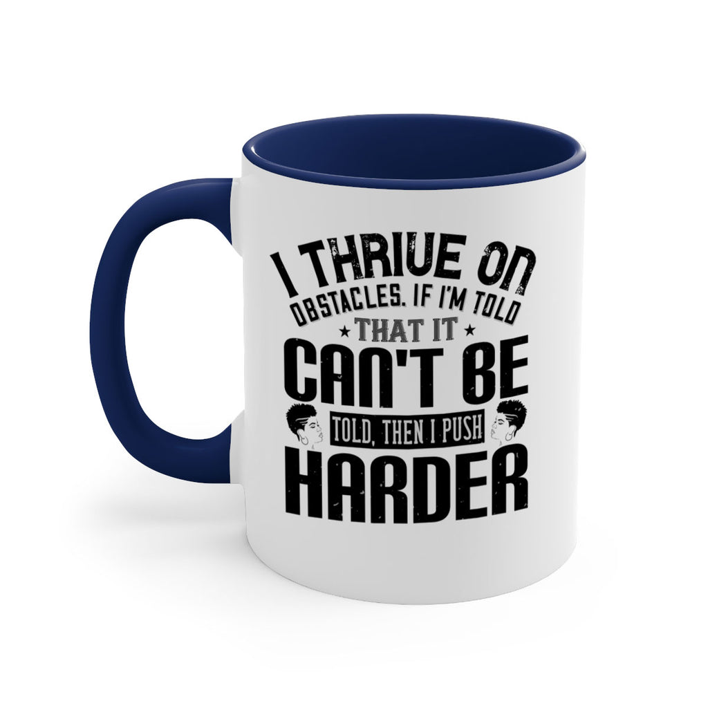 I thrive on obstacles If Im told that it cant be told then I push harder Style 25#- Afro - Black-Mug / Coffee Cup