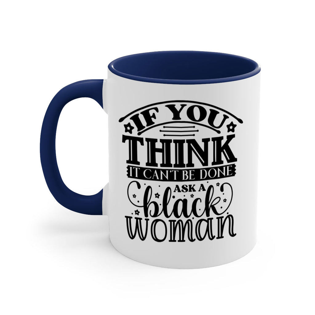 IF you think it cant be done ask a black woman Style 28#- Black women - Girls-Mug / Coffee Cup