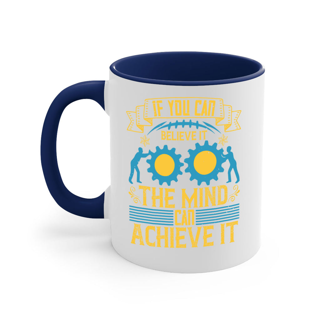 If you can believe it the mind can achieve it Style 32#- dentist-Mug / Coffee Cup