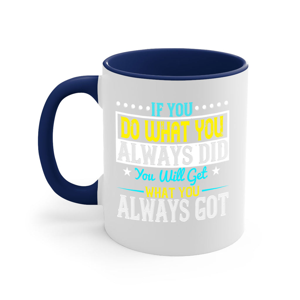 If you do what you always did you will get what you always got Style 36#- motivation-Mug / Coffee Cup