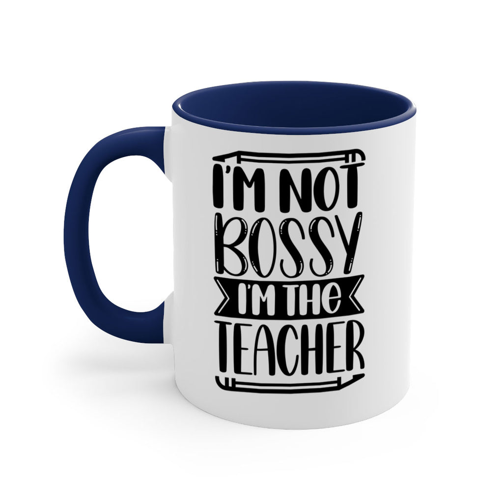Im Not Bossy Im The Teacher Style 71#- teacher-Mug / Coffee Cup