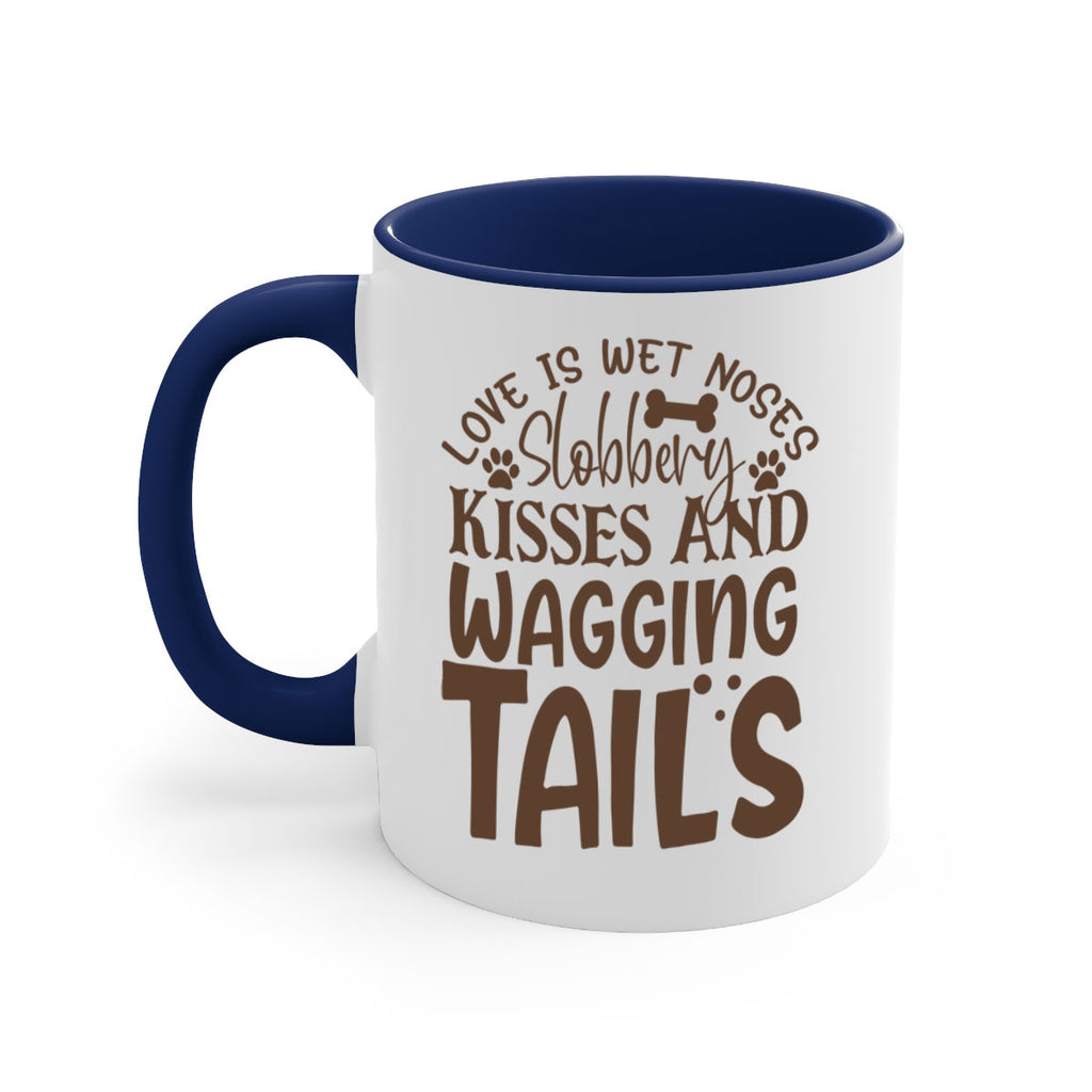 Love Is Wet Noses Slobbery Kisses And Wagging Tails Style 73#- Dog-Mug / Coffee Cup