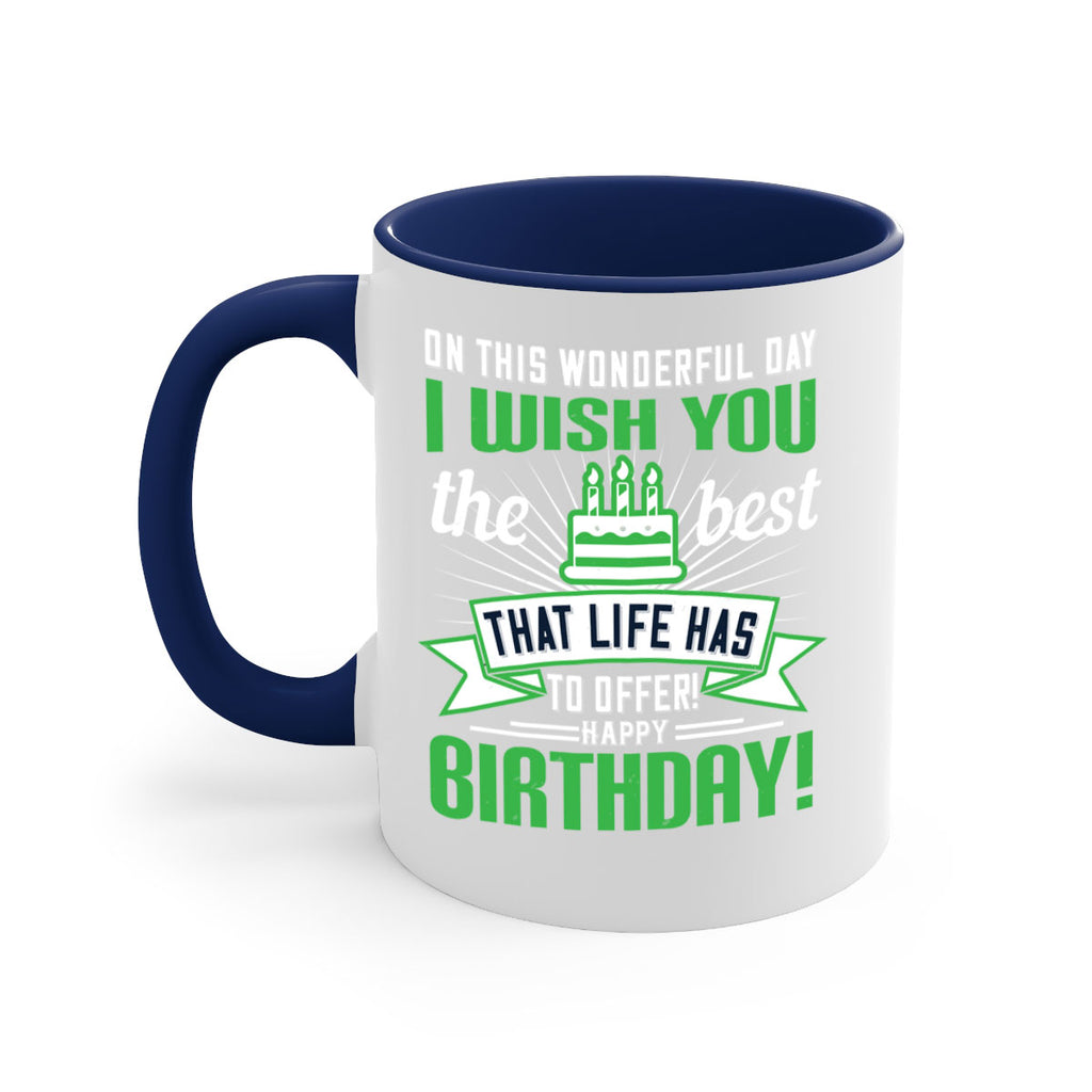 On this wonderful day I wish you the best that life has to offer Happy birthday Style 49#- birthday-Mug / Coffee Cup