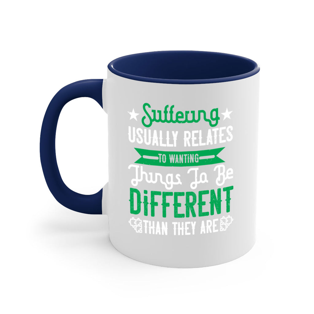 Suffering usually relates to wanting things to be different than they are Style 29#- Self awareness-Mug / Coffee Cup