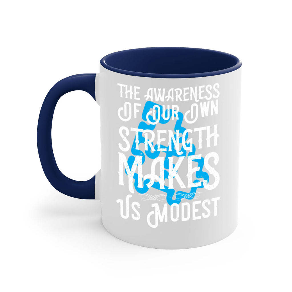 The awareness of our own strength makes us modest Style 26#- Self awareness-Mug / Coffee Cup