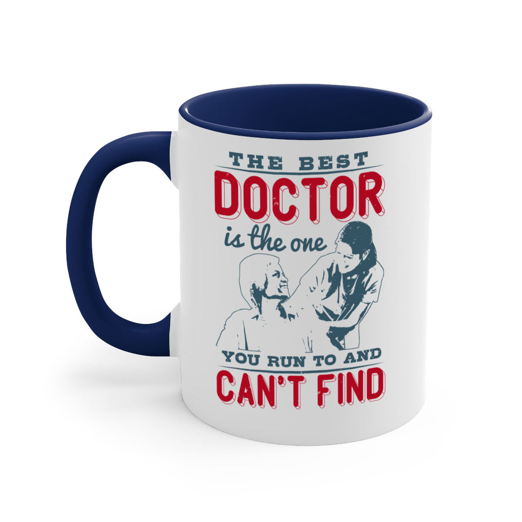 The best doctor is the one you run to and cant find Style 24#- medical-Mug / Coffee Cup