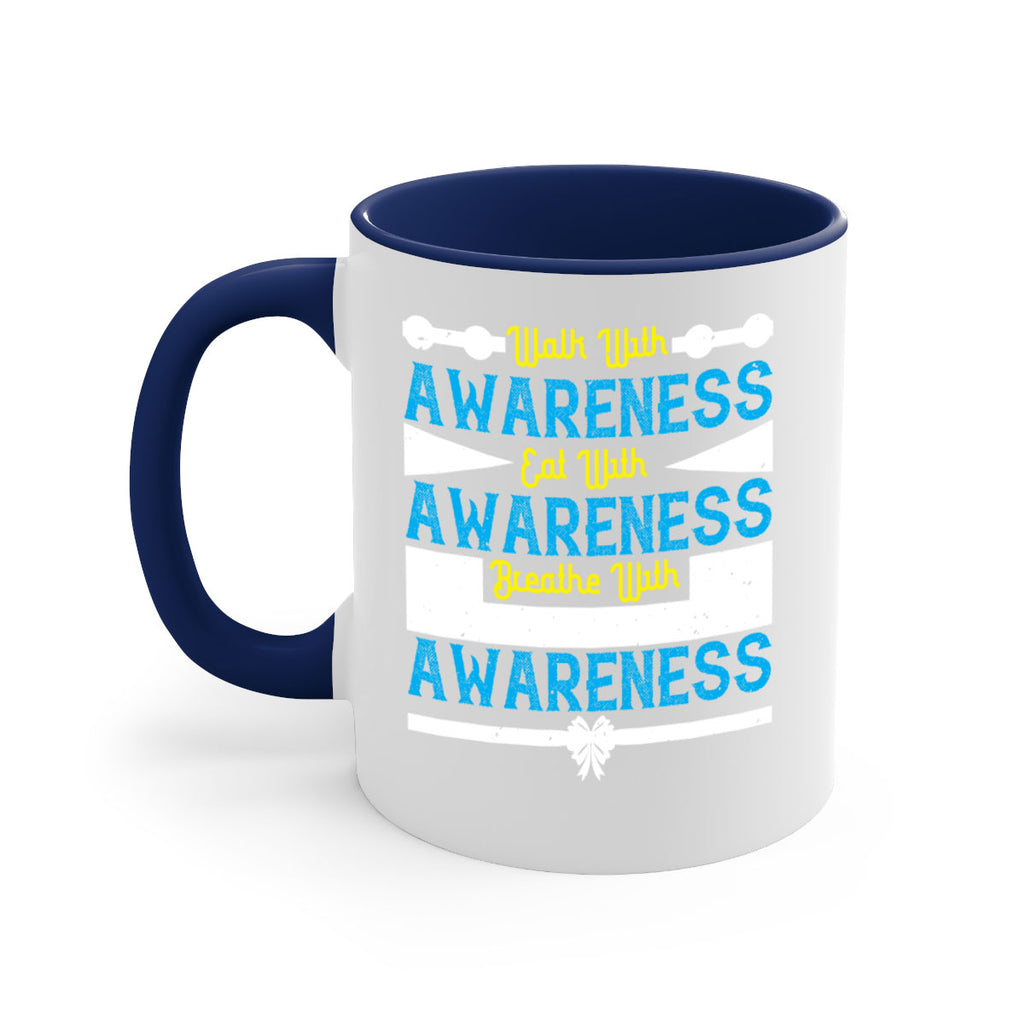 Walk with awareness Eat with awareness Breathe with awareness Style 9#- Self awareness-Mug / Coffee Cup