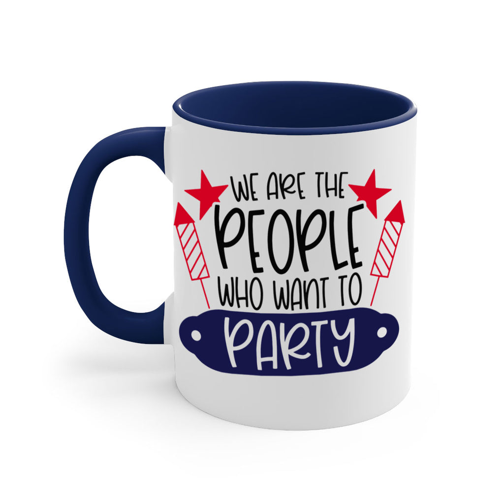 We Are The People Who Want To Party Style 185#- 4th Of July-Mug / Coffee Cup