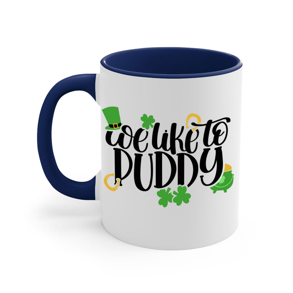 We Like To Puddy Style 17#- St Patricks Day-Mug / Coffee Cup