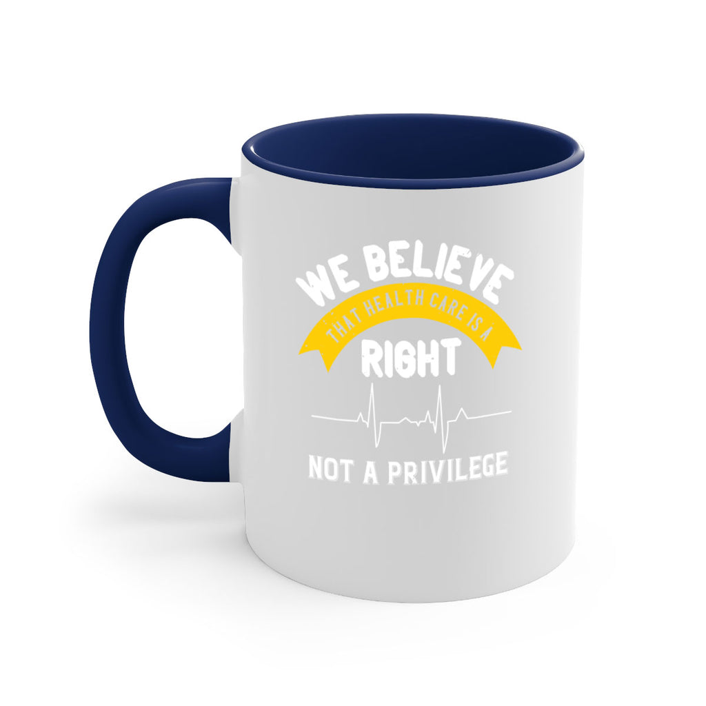 We believe that health care is a right not a privilege Style 10#- World Health-Mug / Coffee Cup
