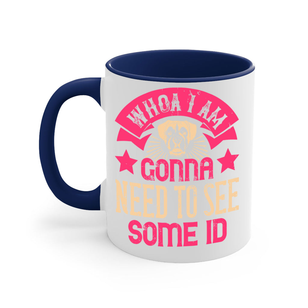 Whoa I’m Gonna Need To See Some ID Style 8#- Dog-Mug / Coffee Cup
