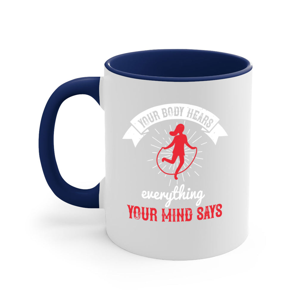 Your body hears everything your mind says Style 5#- World Health-Mug / Coffee Cup