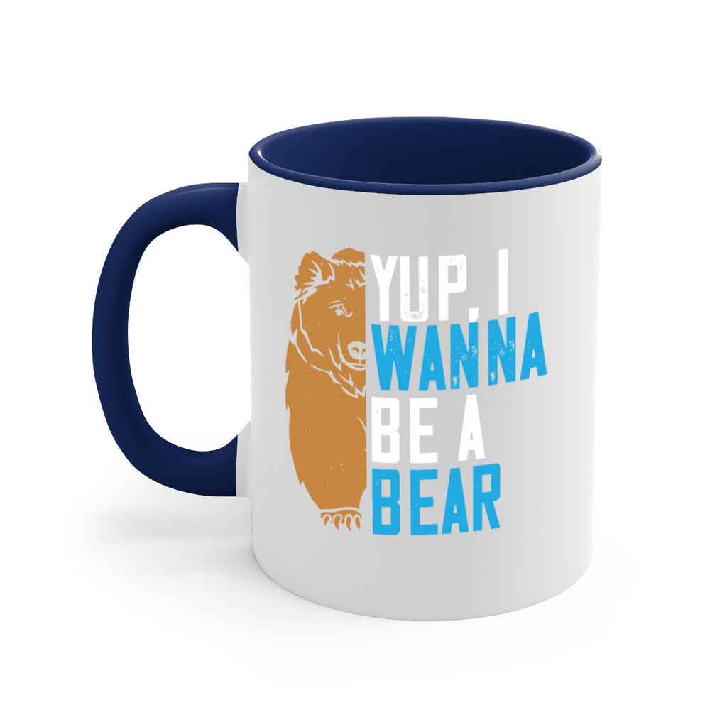 Yup, I wanna be a bear 36#- bear-Mug / Coffee Cup