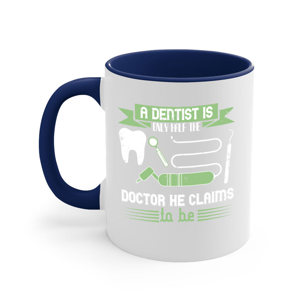 “A dentist is only half the Style 5#- dentist-Mug / Coffee Cup