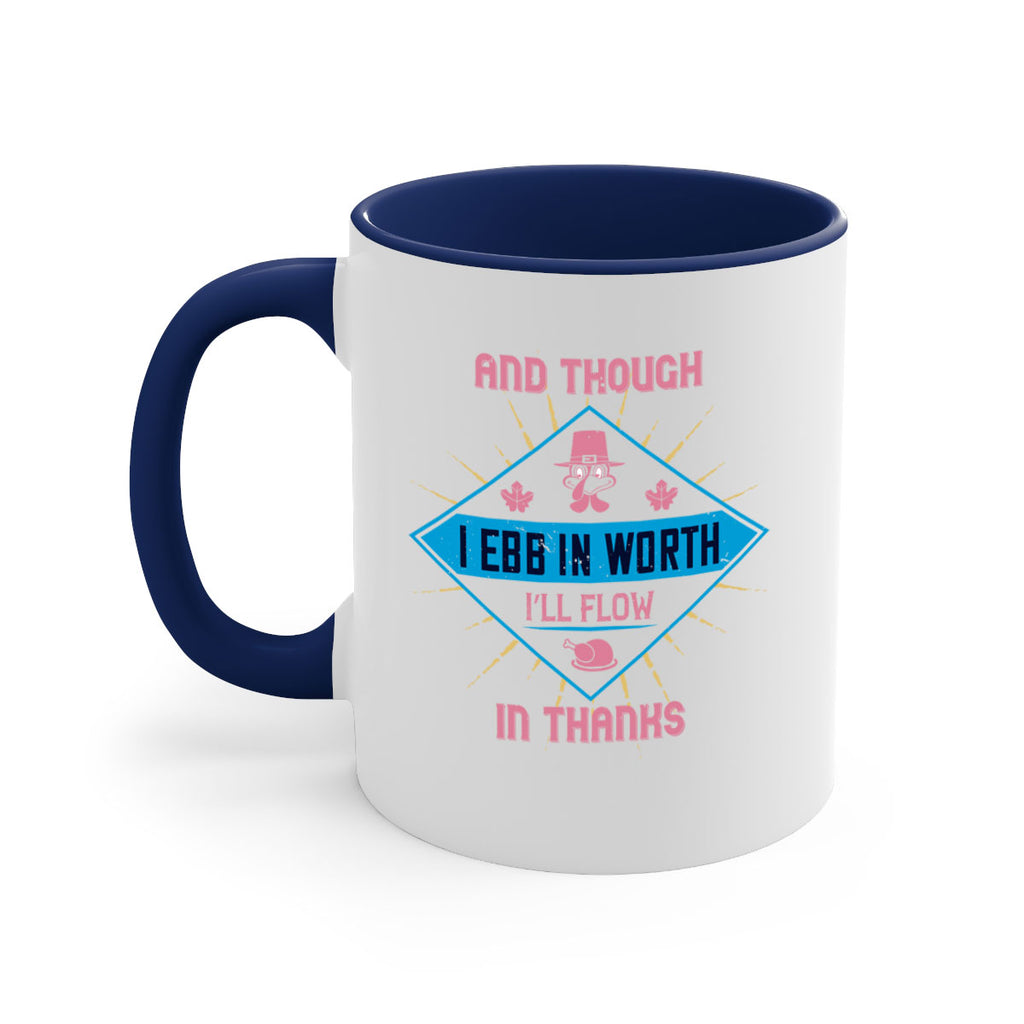 and though i ebb in worth i’ll flow in thanks 49#- thanksgiving-Mug / Coffee Cup
