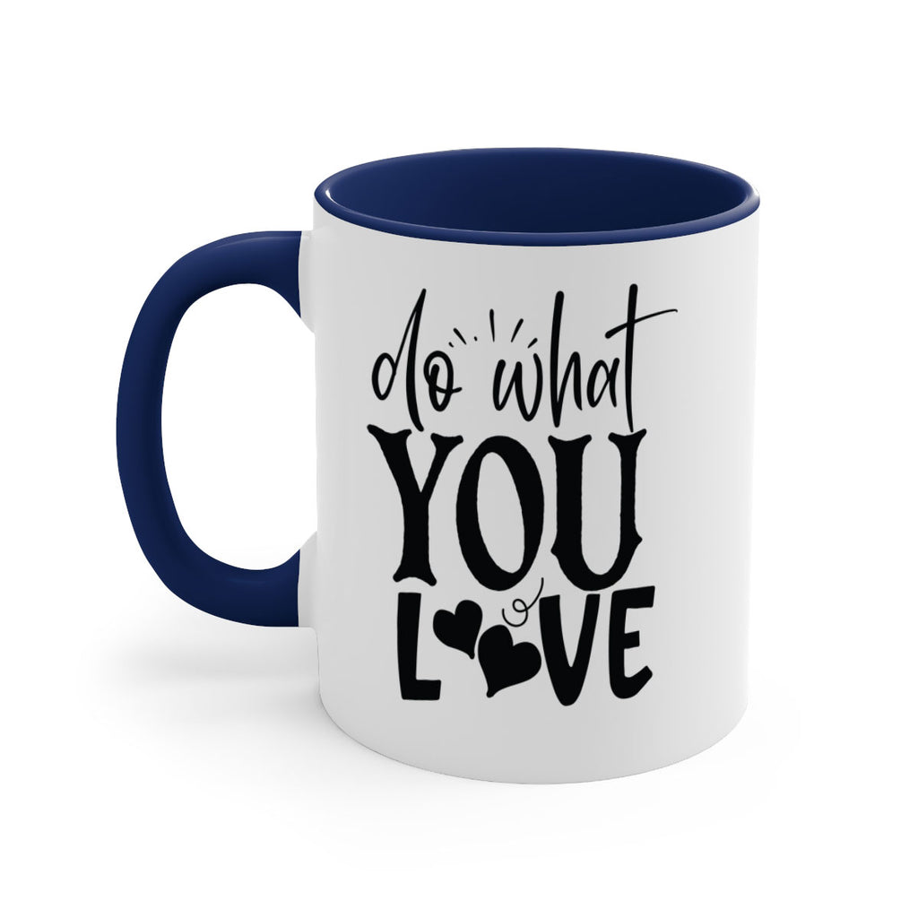 do what you love Style 126#- motivation-Mug / Coffee Cup