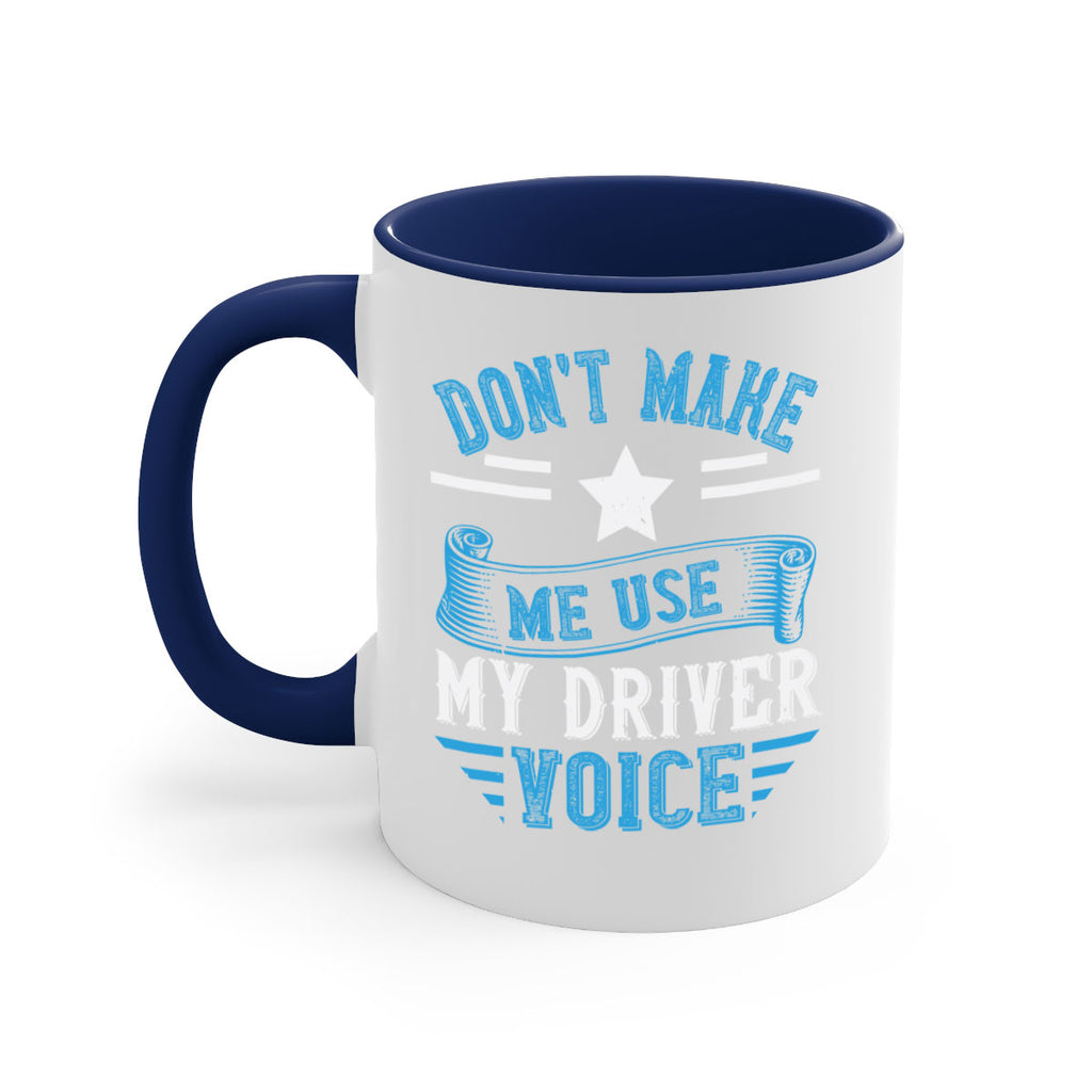 don’t make me use my driver voice Style 37#- bus driver-Mug / Coffee Cup