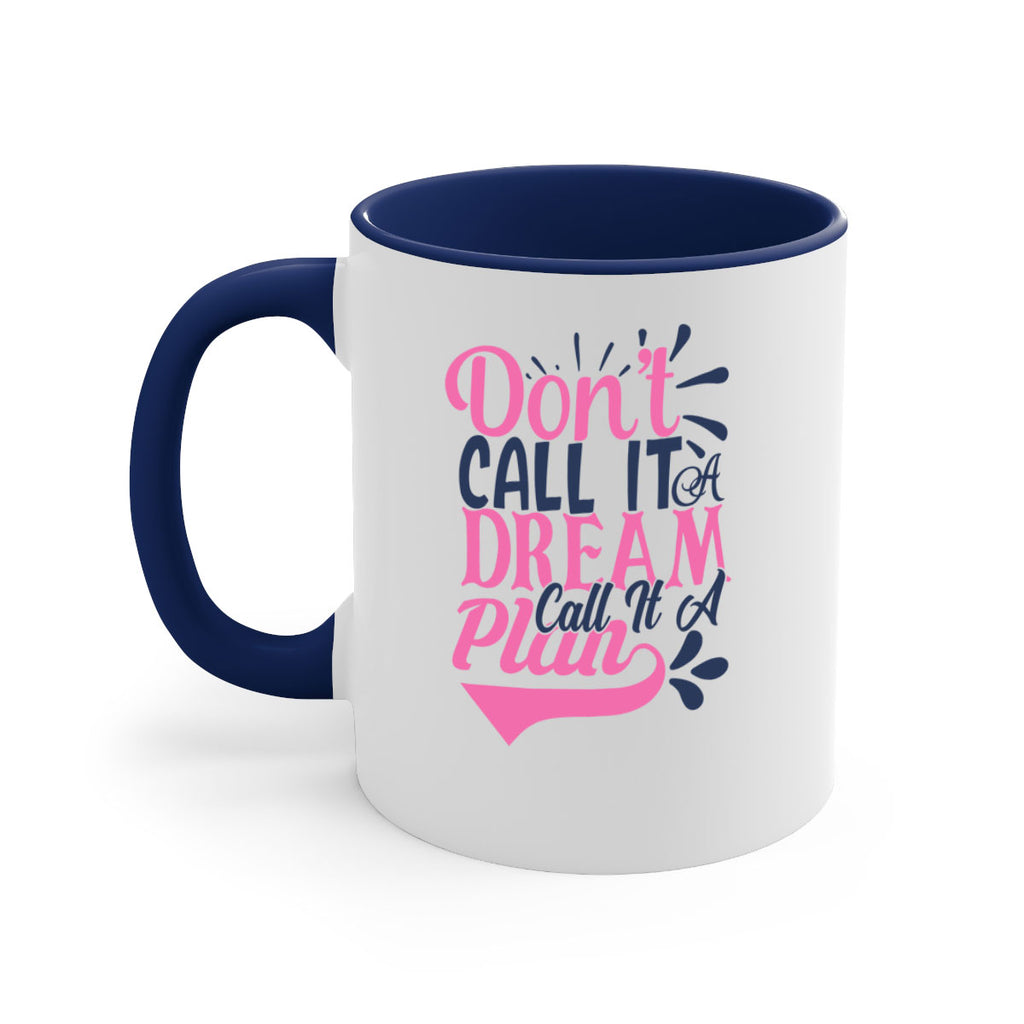 dont call it a dream call it a plan Style 125#- motivation-Mug / Coffee Cup