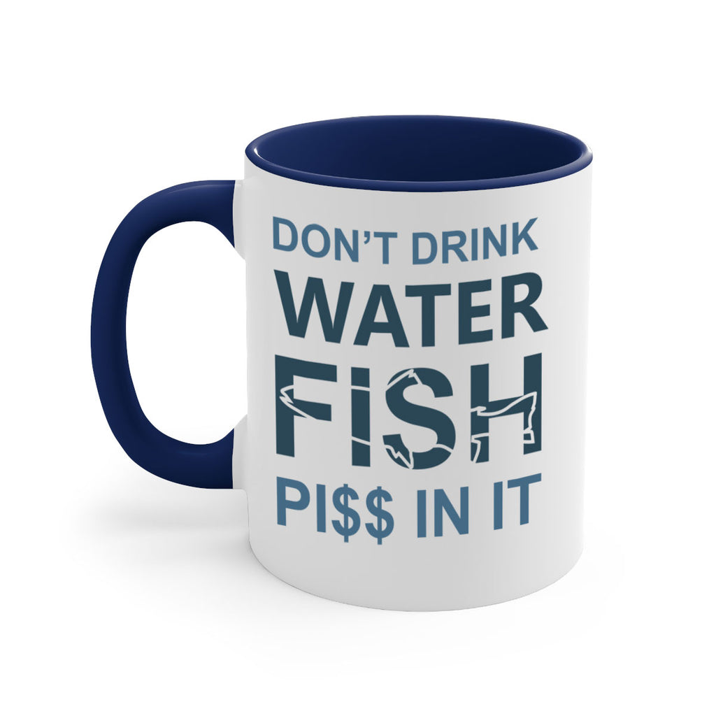 dont drink water 161#- fishing-Mug / Coffee Cup