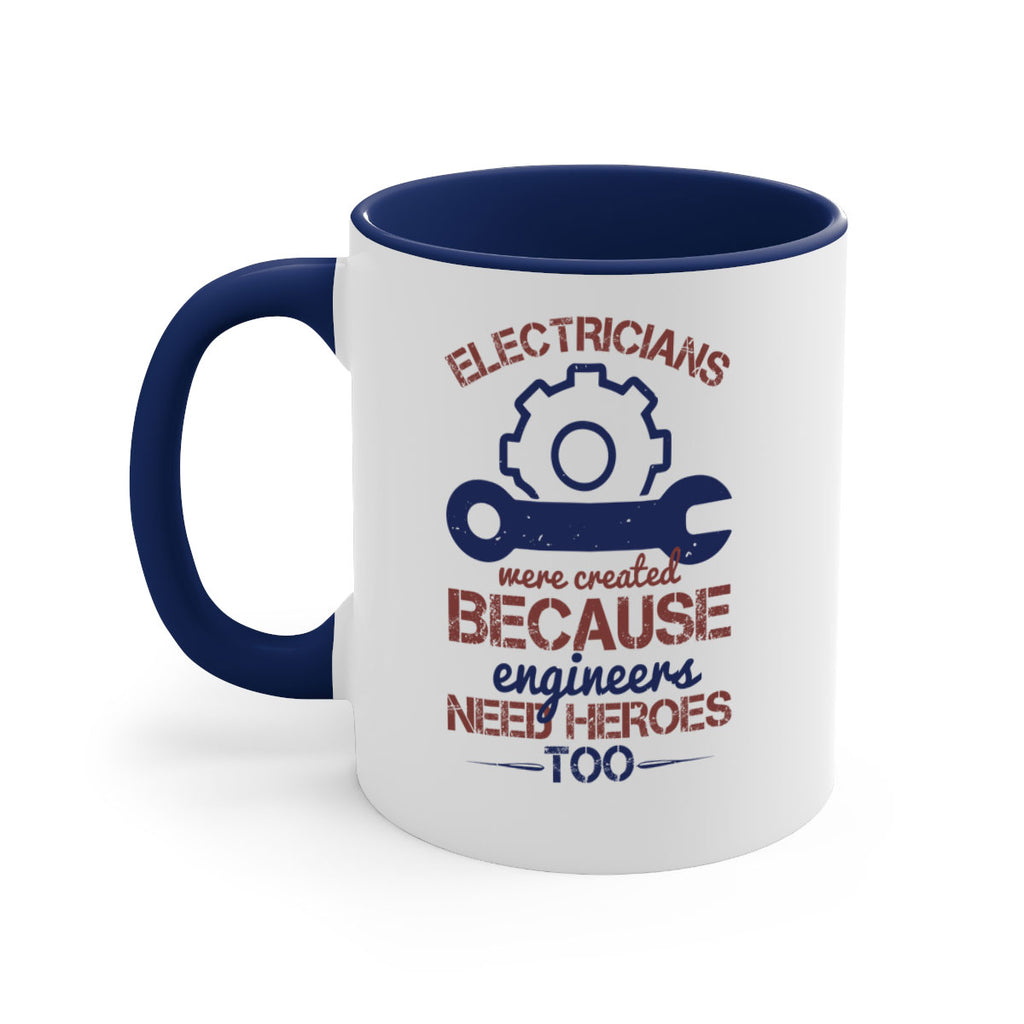 electricians were created beacuse ever engineers need heroes too Style 66#- engineer-Mug / Coffee Cup