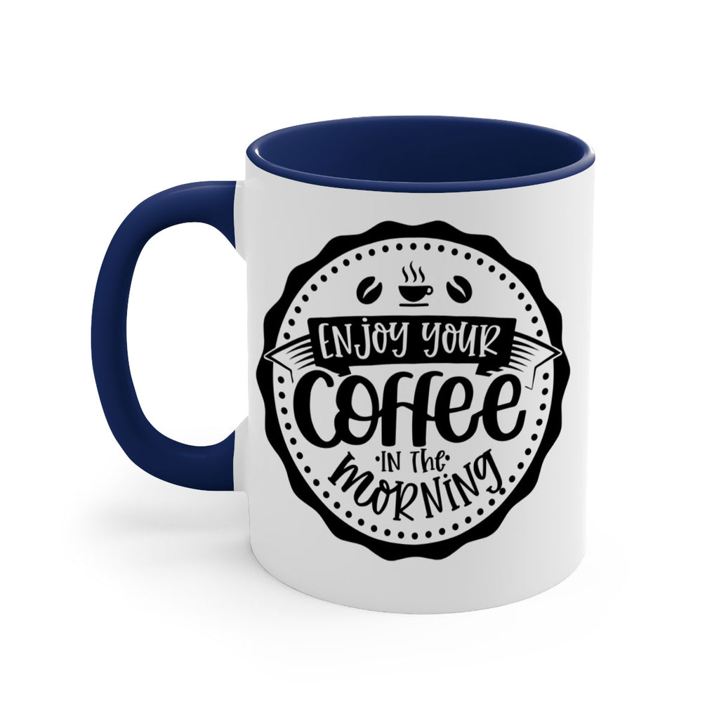 enjoy your coffee in the morning 126#- coffee-Mug / Coffee Cup