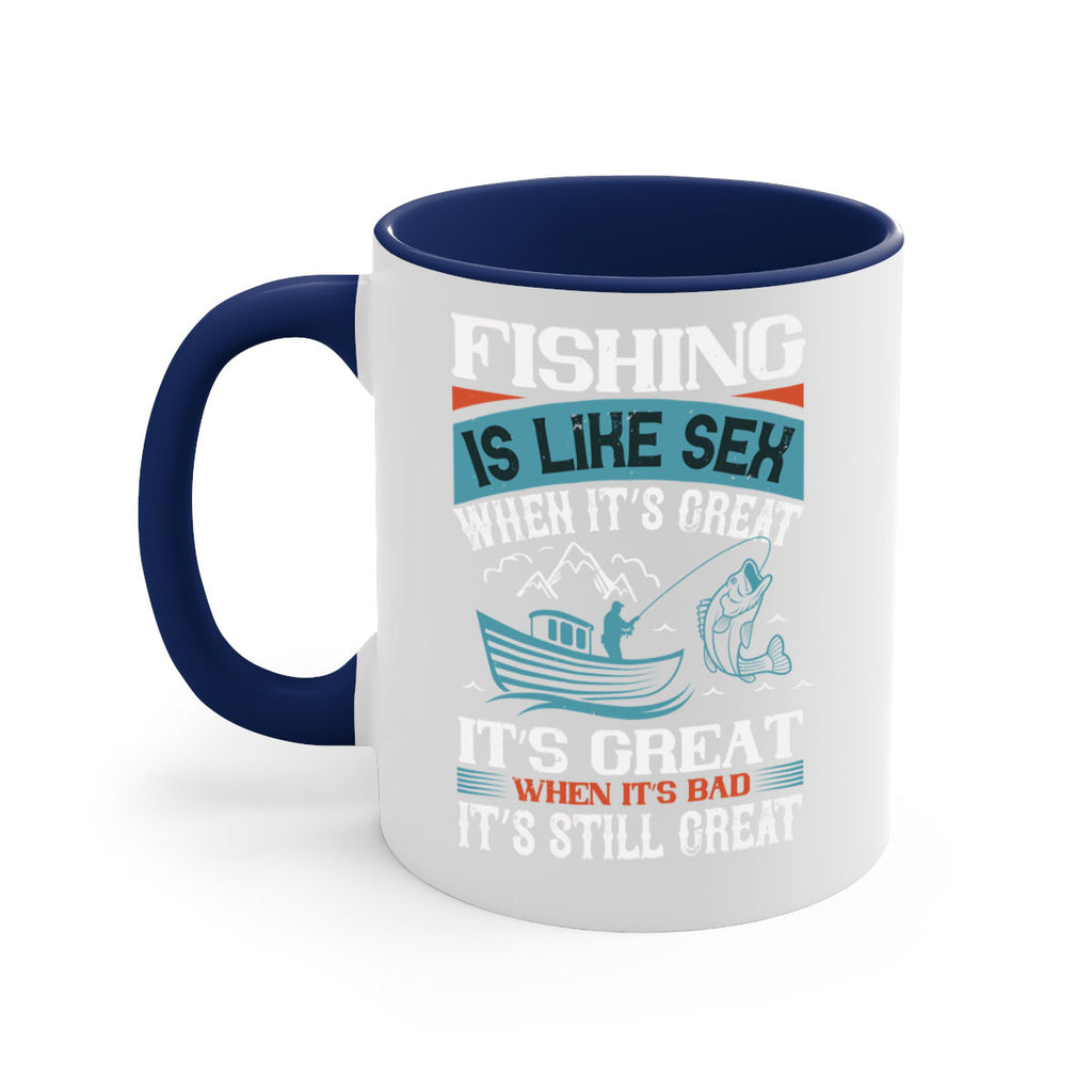 fishing is like sex when its great 146#- fishing-Mug / Coffee Cup