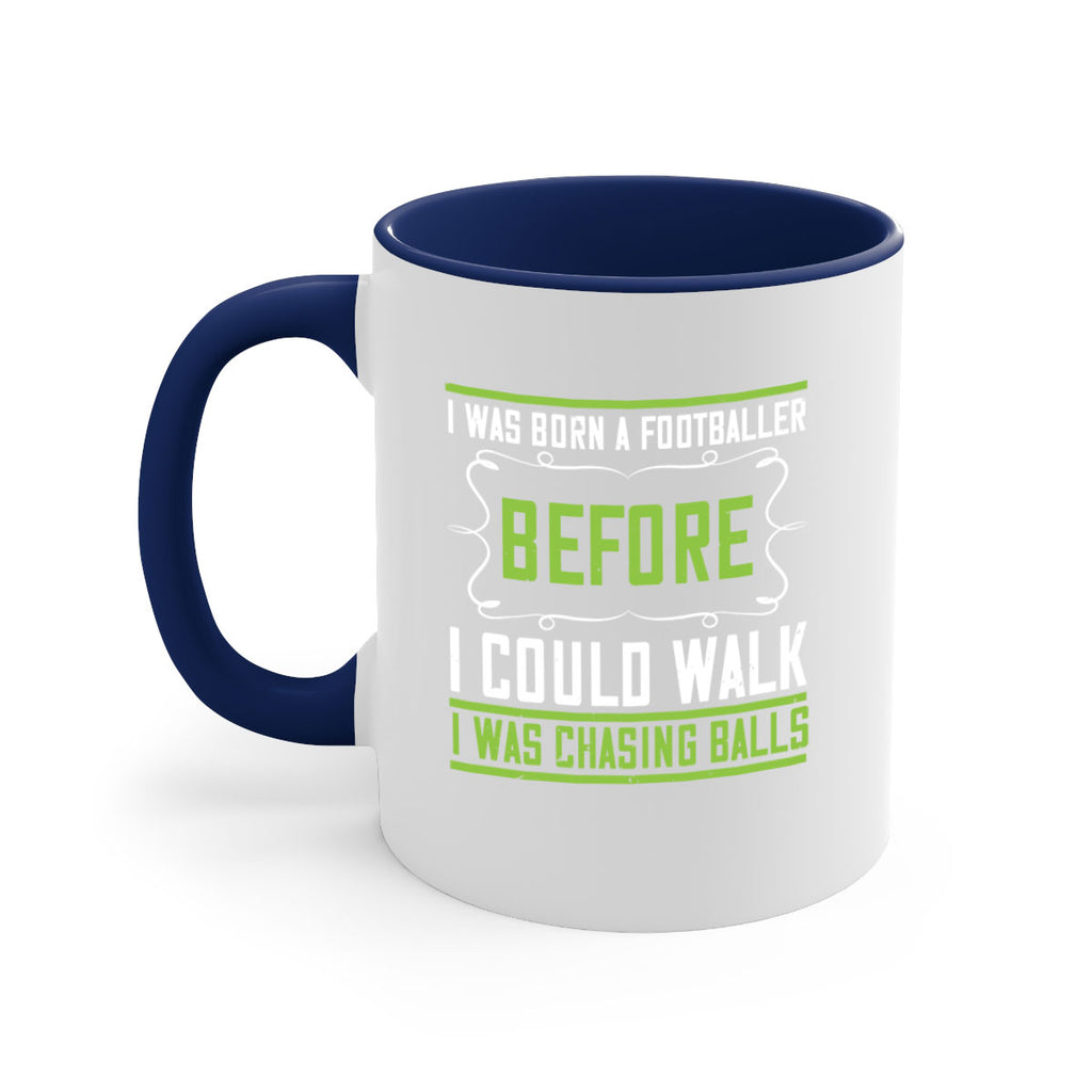i was born a footballer before i could walk i was chasing balls 53#- walking-Mug / Coffee Cup